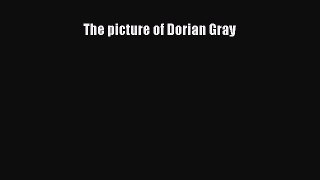 [PDF] The picture of Dorian Gray [Read] Full Ebook