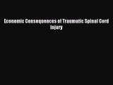 Read Economic Consequences of Traumatic Spinal Cord Injury Ebook Free
