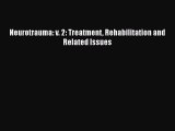 Download Neurotrauma: v. 2: Treatment Rehabilitation and Related Issues Ebook Online