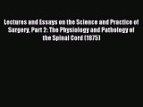 Read Lectures and Essays on the Science and Practice of Surgery Part 2: The Physiology and