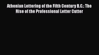 Read Athenian Lettering of the Fifth Century B.C.: The Rise of the Professional Letter Cutter