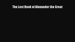 Read The Lost Book of Alexander the Great PDF Online