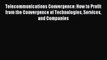 Read Telecommunications Convergence: How to Profit from the Convergence of Technologies Services
