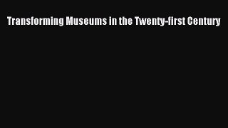 Read Transforming Museums in the Twenty-first Century ebook textbooks
