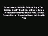 [Read] Relationships: Build the Relationship of Your Dreams- Step by Step Guide on How to Build