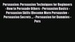 [Read] Persuasion: Persuasion Techniques for Beginners - How to Persuade Others - Persuasion