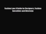 Download Fashion Law: A Guide for Designers Fashion Executives and Attorneys E-Book Download