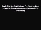Read Ready Aim Soar! by Kim Ades: The Expert Insights System for Business Growth and Success