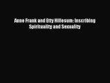 Free Full [PDF] Downlaod  Anne Frank and Etty Hillesum: Inscribing Spirituality and Sexuality#