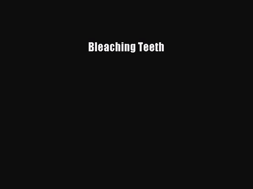 Read Bleaching Teeth Ebook Free