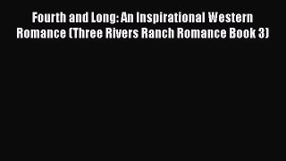Read Fourth and Long: An Inspirational Western Romance (Three Rivers Ranch Romance Book 3)#