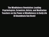 READ book  The Mindfulness Revolution: Leading Psychologists Scientists Artists and Meditation