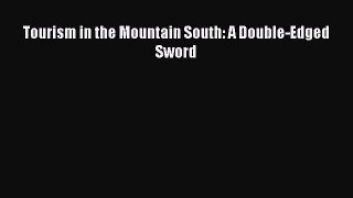 Download Tourism in the Mountain South: A Double-Edged Sword Ebook PDF