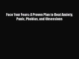 [PDF] Face Your Fears: A Proven Plan to Beat Anxiety Panic Phobias and Obsessions E-Book Free