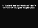 Read The Illustrated Encyclopedia of Ancient Greece: A comprehensive history with 1000 photographs