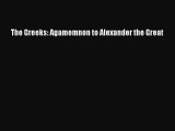 Read The Greeks: Agamemnon to Alexander the Great PDF Online