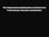 Read Post Registration Qualifications for Dental Care Professionals: Questions and Answers