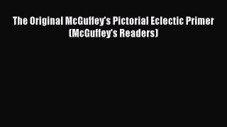 Read Book The Original McGuffey's Pictorial Eclectic Primer (McGuffey's Readers) E-Book Free