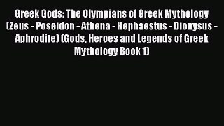 Read Greek Gods: The Olympians of Greek Mythology (Zeus - Poseidon - Athena - Hephaestus -