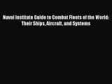 PDF Naval Institute Guide to Combat Fleets of the World: Their Ships Aircraft and Systems PDF