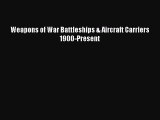 Download Weapons of War Battleships & Aircraft Carriers 1900-Present [Download] Full Ebook