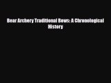 [PDF] Bear Archery Traditional Bows: A Chronological History Read Online