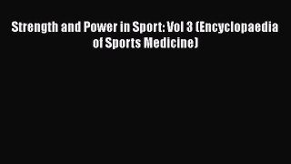Read Strength and Power in Sport: Vol 3 (Encyclopaedia of Sports Medicine) Ebook Free