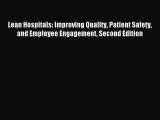 Read Lean Hospitals: Improving Quality Patient Safety and Employee Engagement Second Edition