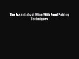 Read The Essentials of Wine With Food Pairing Techniques E-Book Download