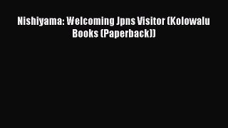 Read Nishiyama: Welcoming Jpns Visitor (Kolowalu Books (Paperback)) E-Book Free