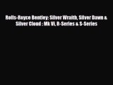Read Rolls-Royce Bentley: Silver Wraith Silver Dawn & Silver Cloud : Mk Vi R-Series & S-Series