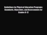 Read Guidelines for Physical Education Programs: Standards Objectives and Assessments for Grades