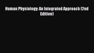 Read Human Physiology: An Integrated Approach (2nd Edition) Ebook Free