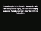 Download Junior Bodybuilding: Growing Strong - Muscle Stretching Limbering Up Aerobics Building-up