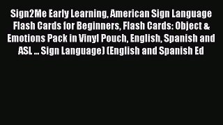 Read Book Sign2Me Early Learning American Sign Language Flash Cards for Beginners Flash Cards: