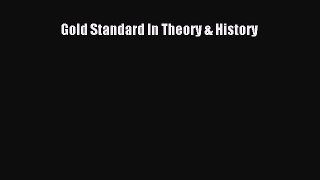 [PDF] Gold Standard In Theory & History [PDF] Online