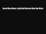 [PDF] Dead Man Blues: Jelly Roll Morton Way Out West [PDF] Online