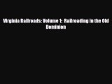 Read Virginia Railroads: Volume 1:  Railroading in the Old Dominion Free Books