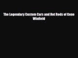 Read The Legendary Custom Cars and Hot Rods of Gene Winfield Free Books