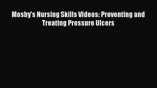 Read Mosby's Nursing Skills Videos: Preventing and Treating Pressure Ulcers Ebook Online