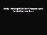 Read Mosby's Nursing Skills Videos: Preventing and Treating Pressure Ulcers Ebook Online