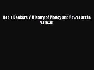 [PDF] God's Bankers: A History of Money and Power at the Vatican [Download] Online