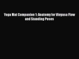 Read Yoga Mat Companion 1: Anatomy for Vinyasa Flow and Standing Poses Ebook Free