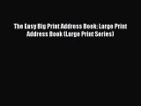 [Read] The Easy Big Print Address Book: Large Print Address Book (Large Print Series) E-Book