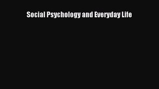 READ book  Social Psychology and Everyday Life#  Full Free