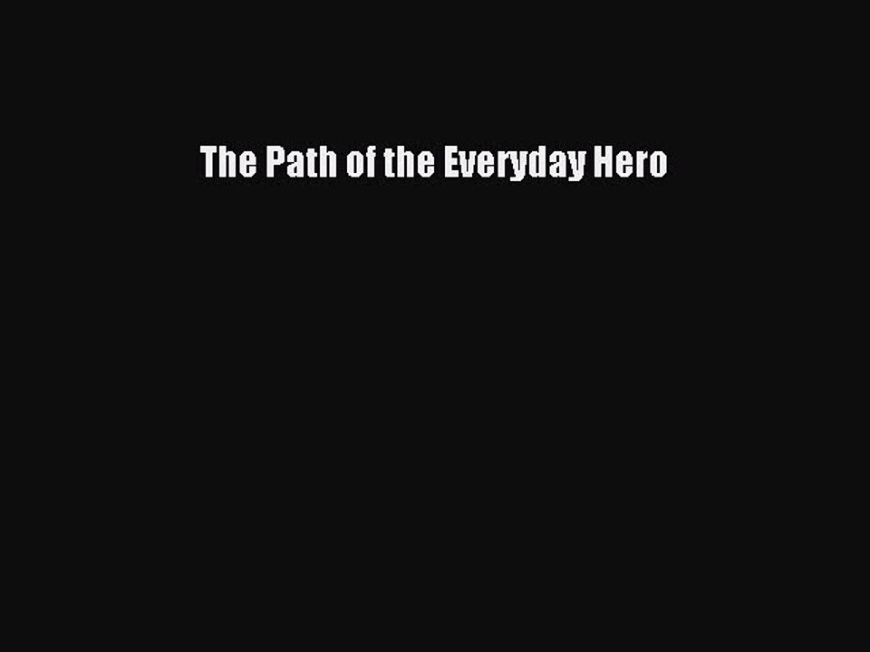READ book  The Path of the Everyday Hero#  Full Free
