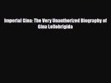 [Download] Imperial Gina: The Very Unauthorized Biography of Gina Lollobrigida [Read] Online