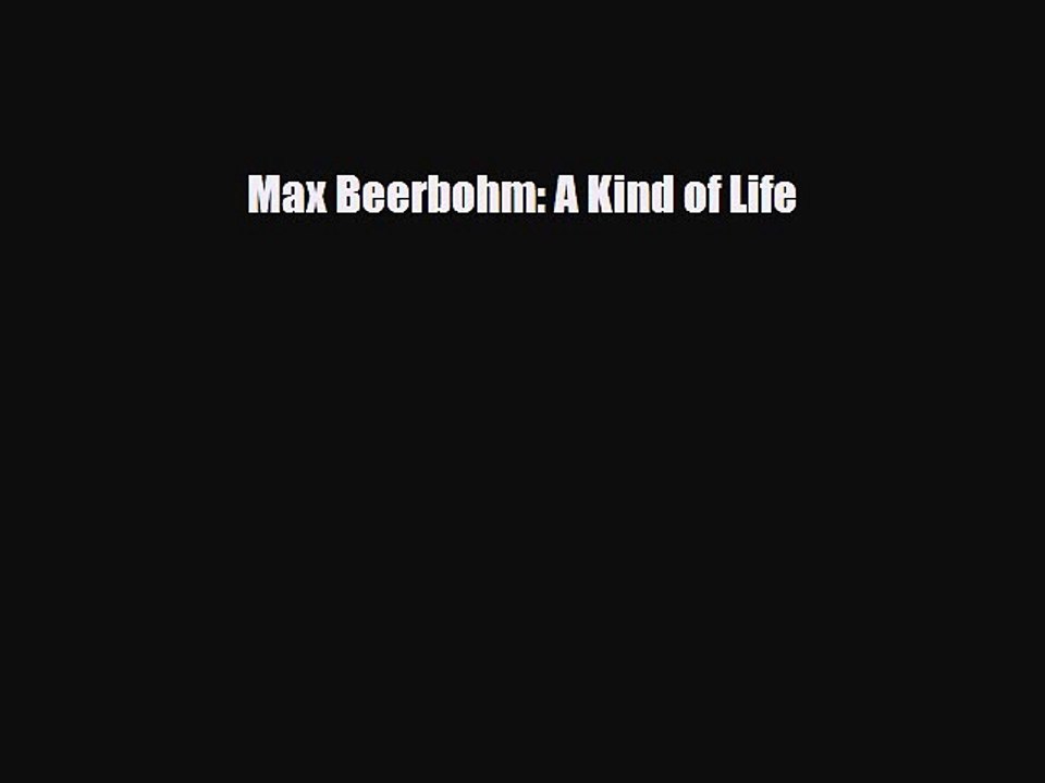 [Download] Max Beerbohm: A Kind of Life [PDF] Full Ebook