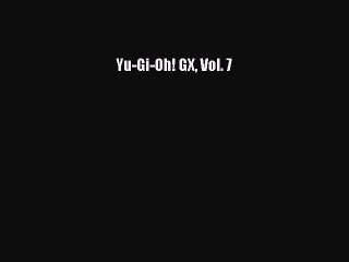 [PDF] Yu-Gi-Oh! GX Vol. 7 [Download] Online