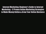 FREEPDF Internet Marketing: Beginner's Guide to Internet Marketing - 17 Proven Online Marketing